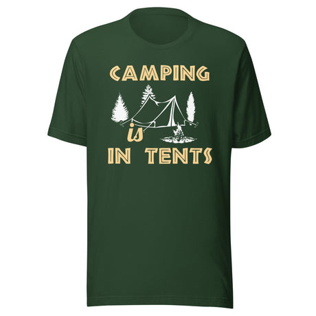 Camping is in Tents Shirt
