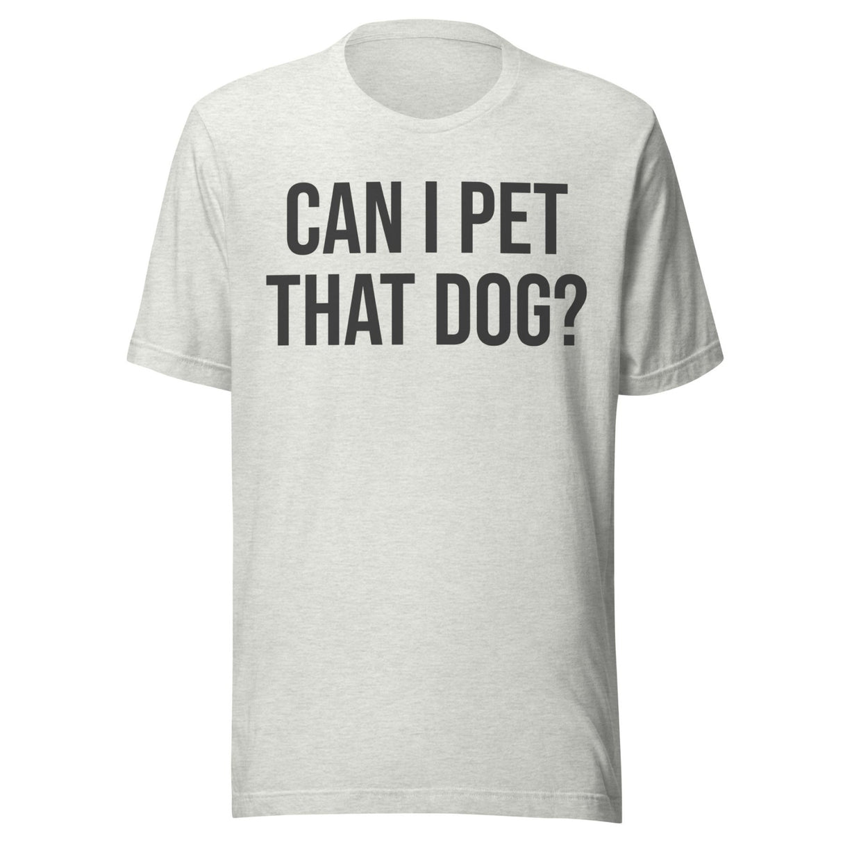 Can I Pet That Dog Shirt