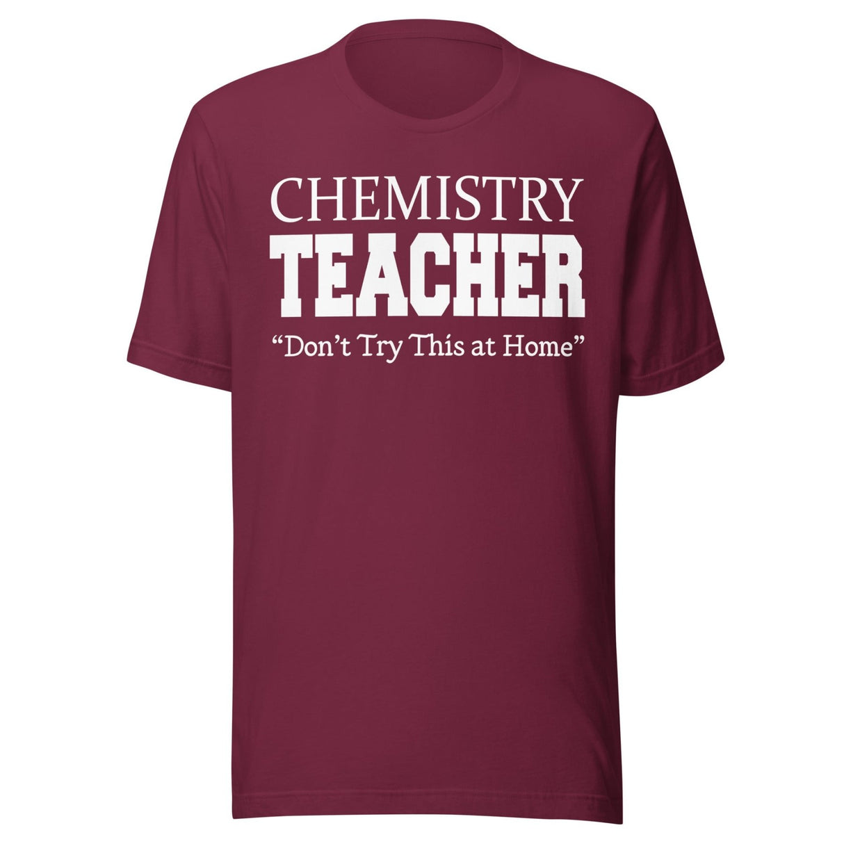 Chemistry Teacher Don't Try This at Home Shirt