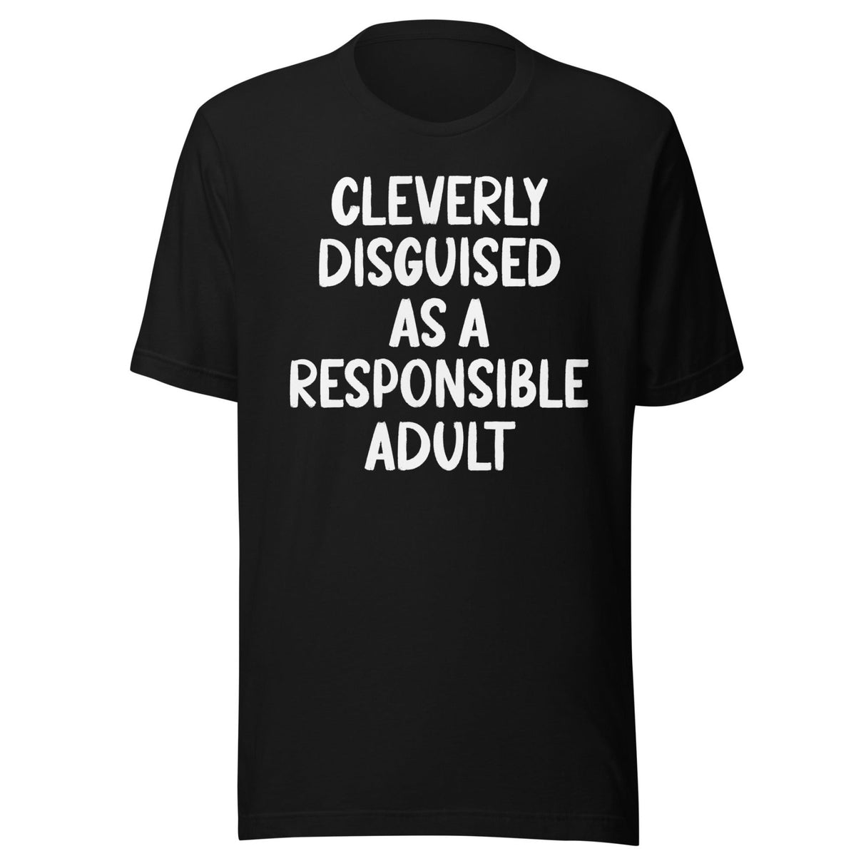 Cleverly Disguised As A Responsible Adult Shirt