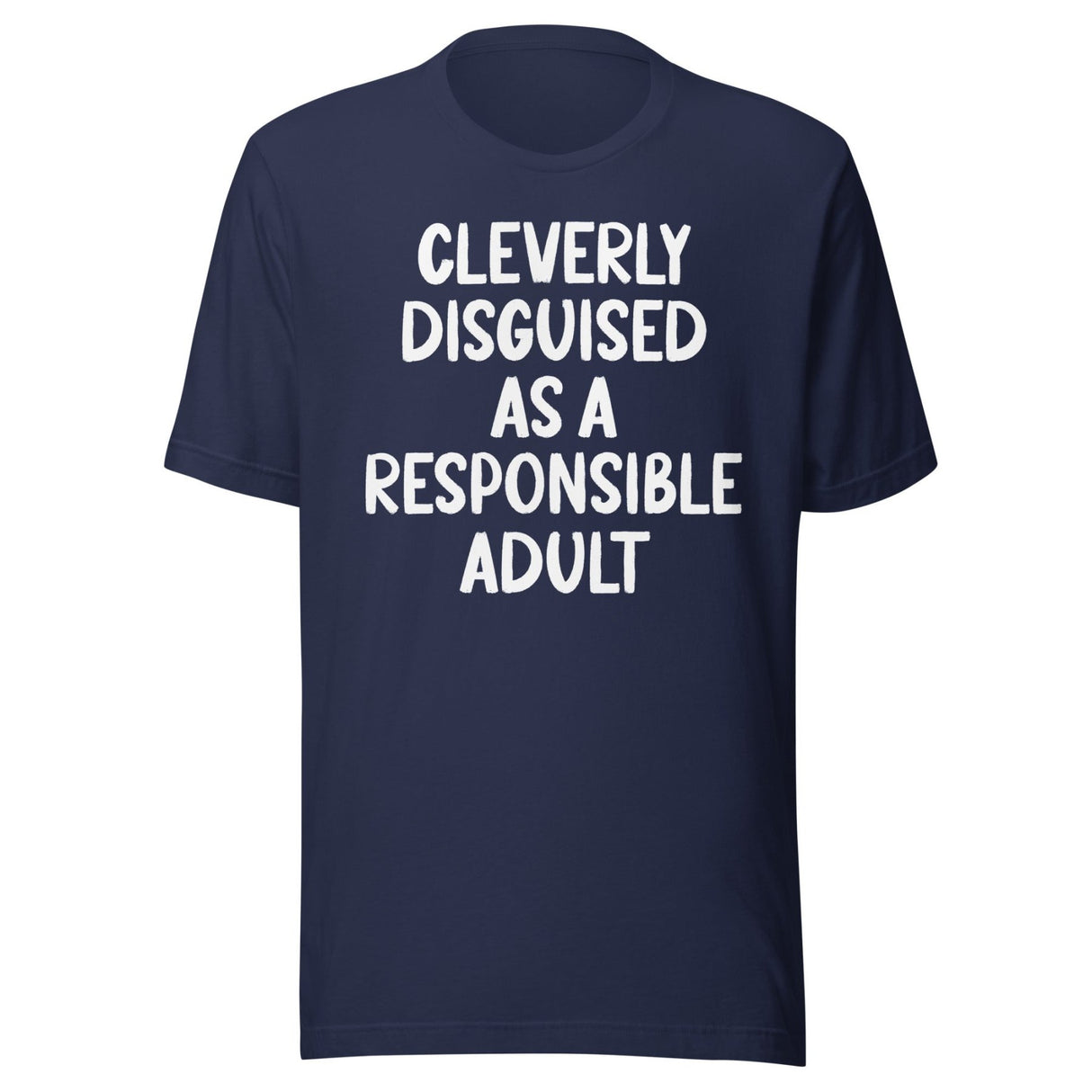 Cleverly Disguised As A Responsible Adult Shirt