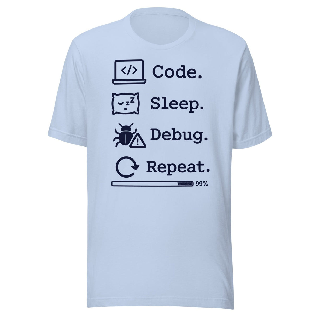 Code. Sleep. Debug. Repeat. Shirt