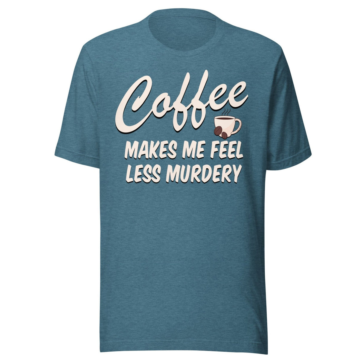 Coffee Makes Me Feel Less Murdery Shirt