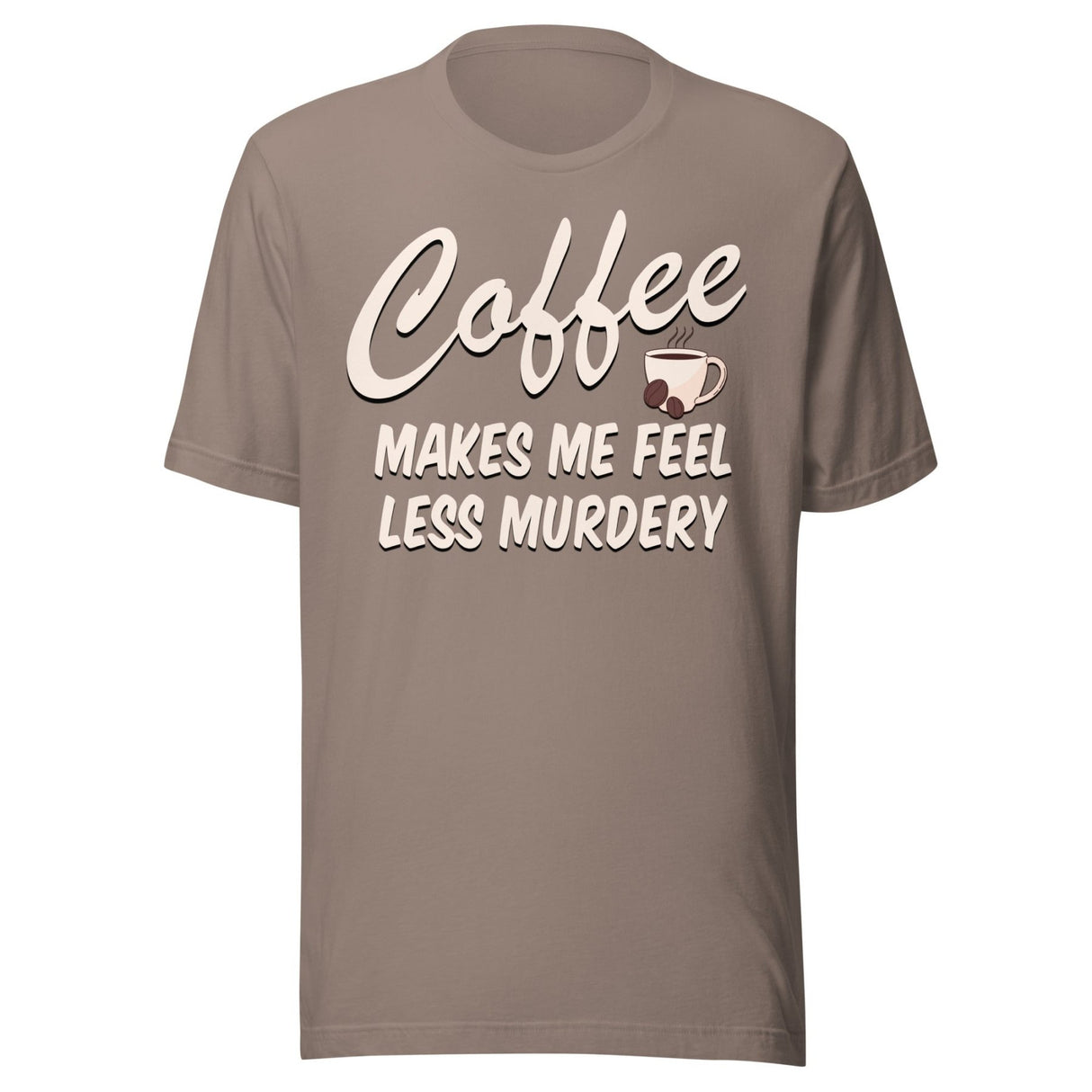Coffee Makes Me Feel Less Murdery Shirt