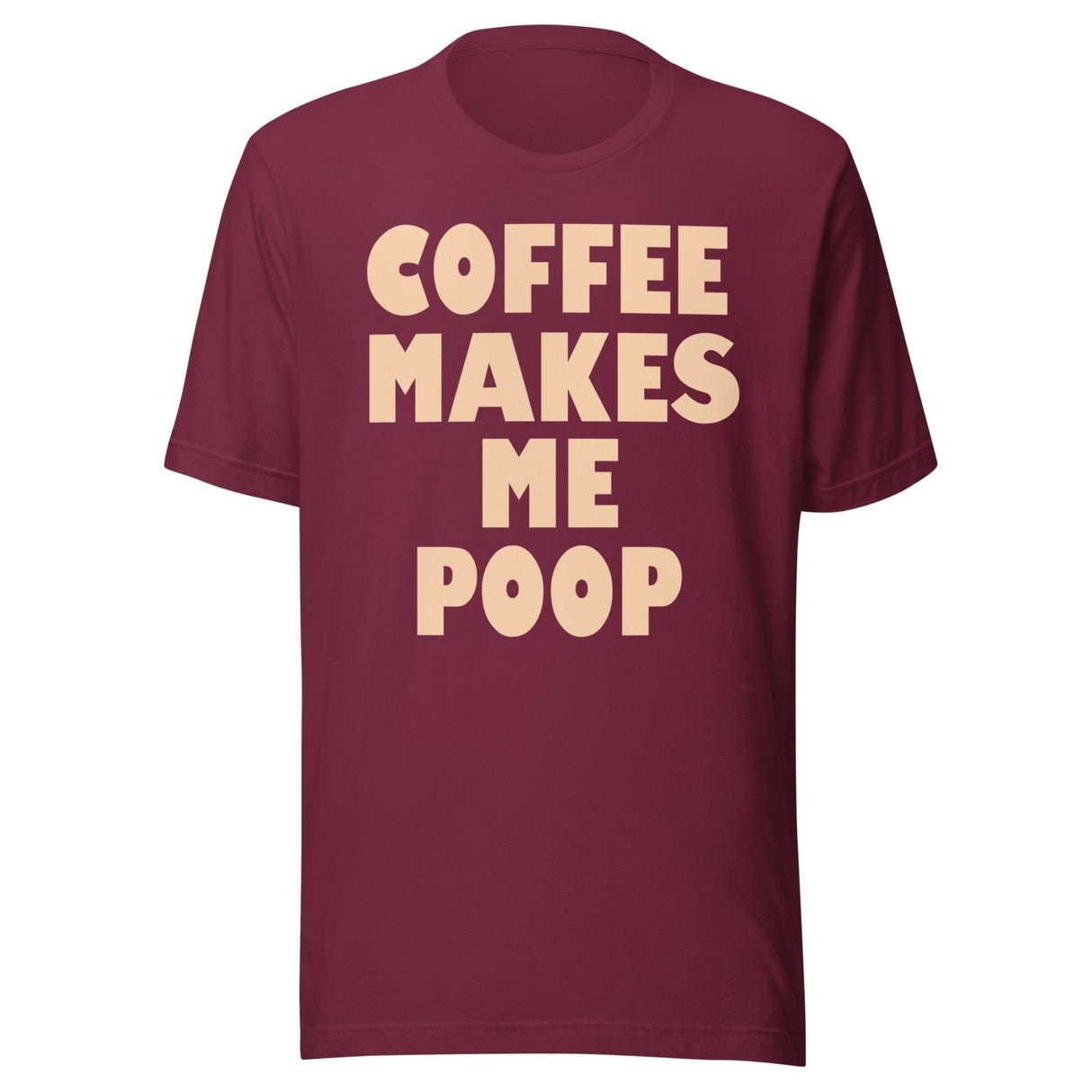 Coffee Makes Me Poop Shirt