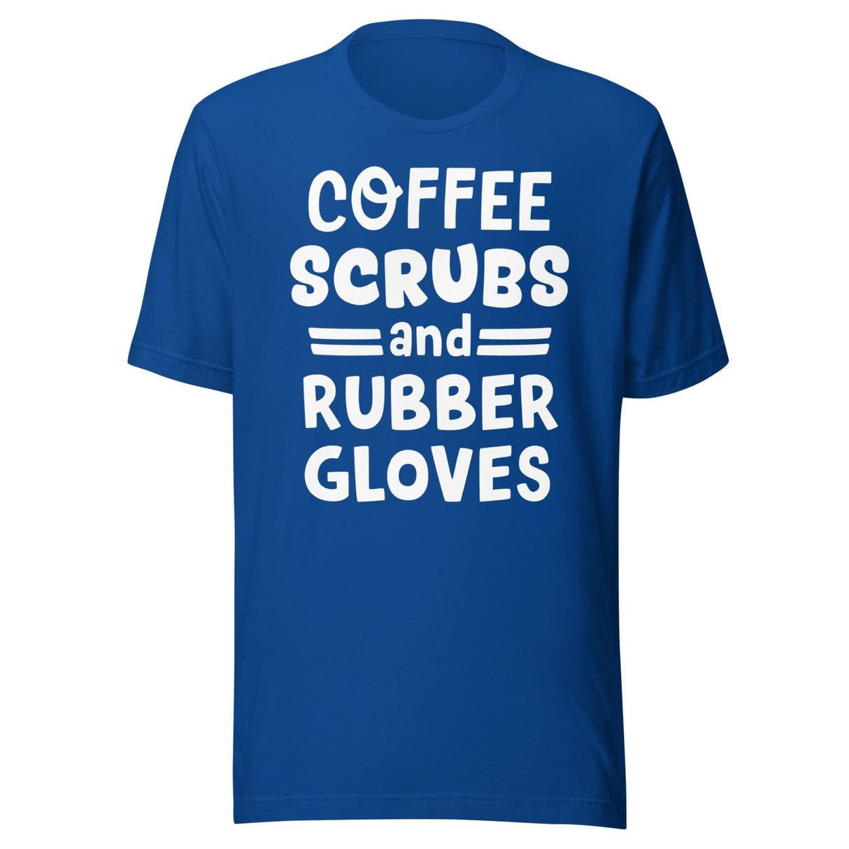 Coffee Scrubs and Rubber Gloves Nurse Shirt