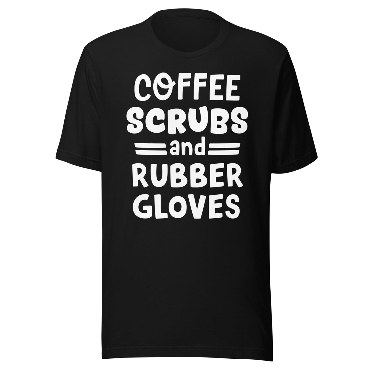 Coffee Scrubs and Rubber Gloves Nurse Shirt