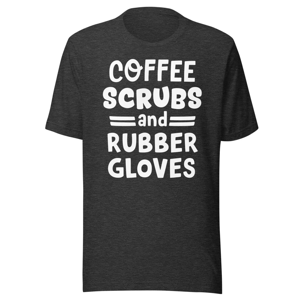 Coffee Scrubs and Rubber Gloves Nurse Shirt