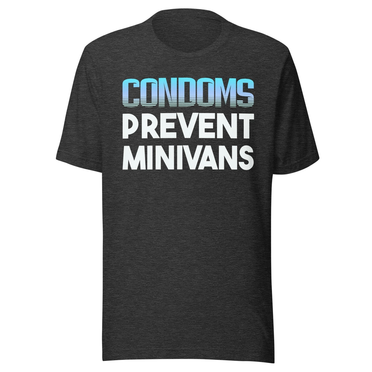 Condoms Prevent Minivans Shirt