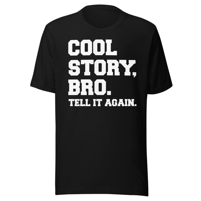 Cool Story Bro Tell it Again Shirt