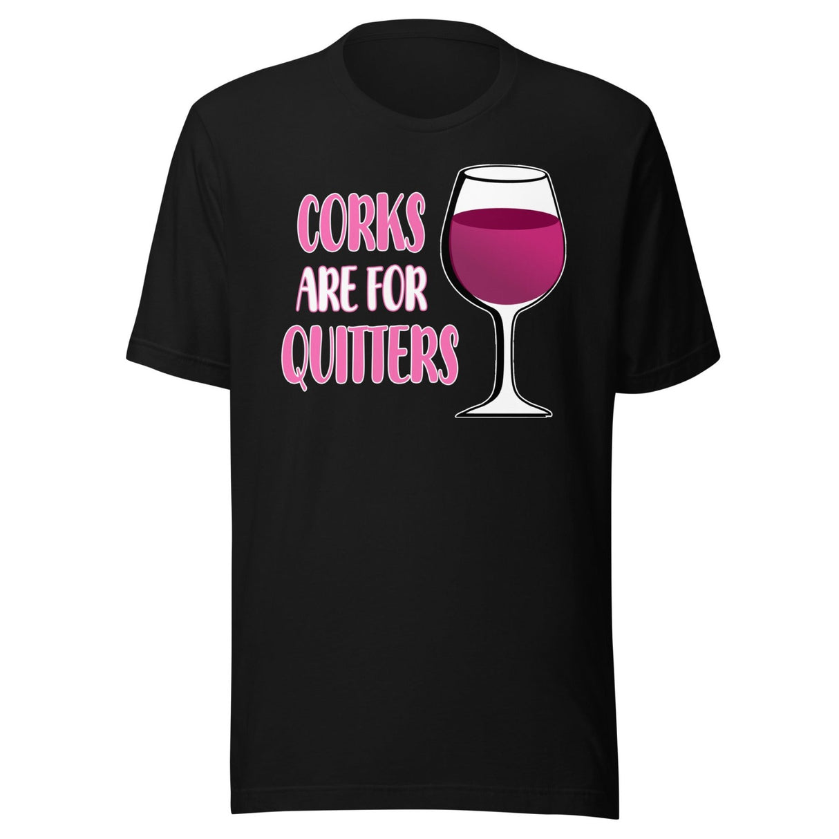 Corks Are For Quitters Shirt