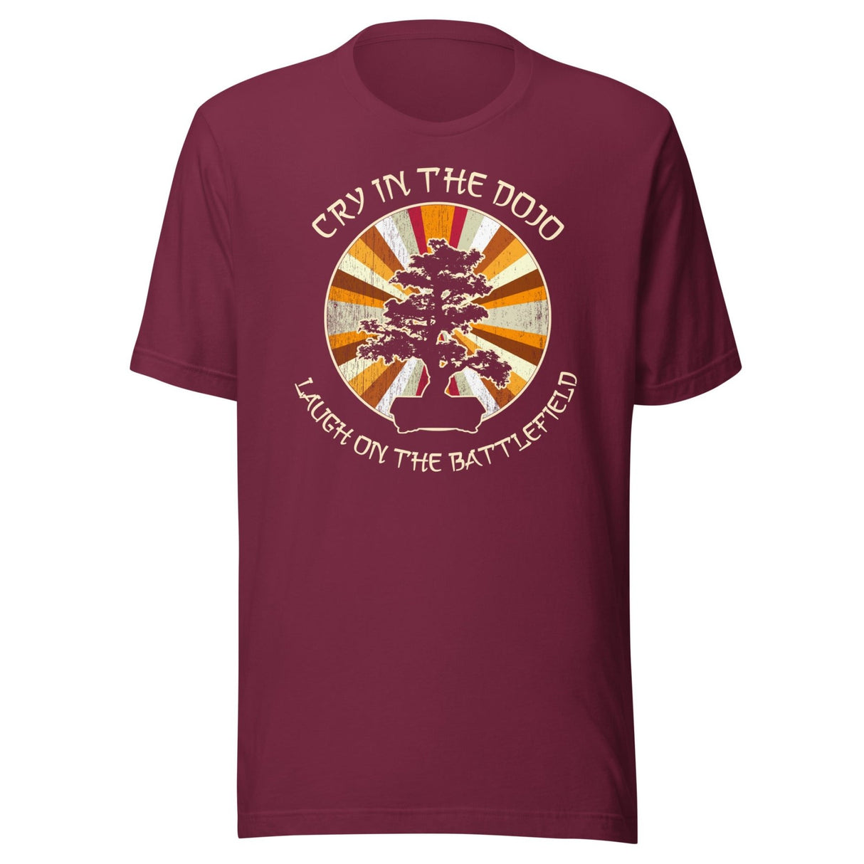 Cry in The Dojo Laugh on The Battlefield Shirt