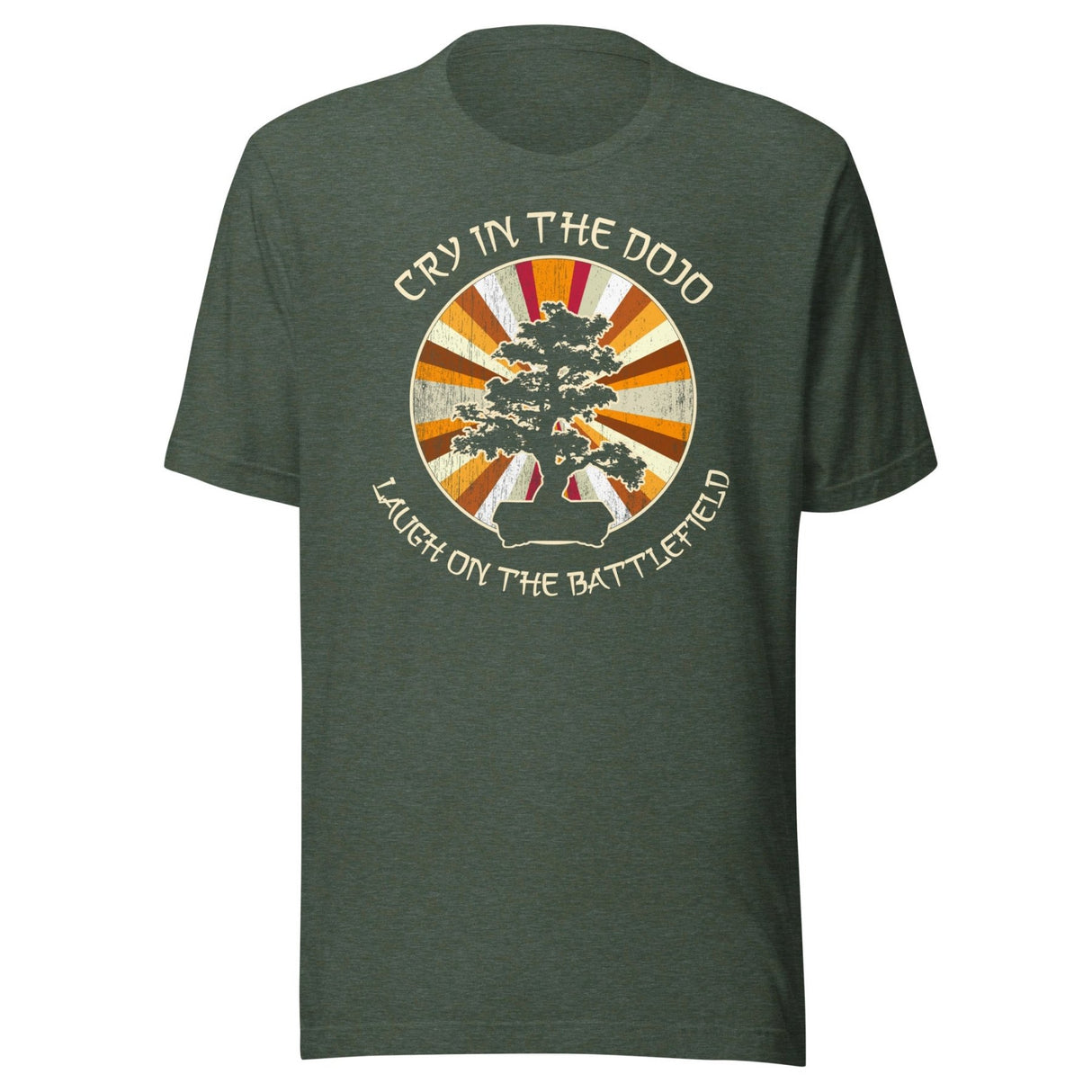 Cry in The Dojo Laugh on The Battlefield Shirt
