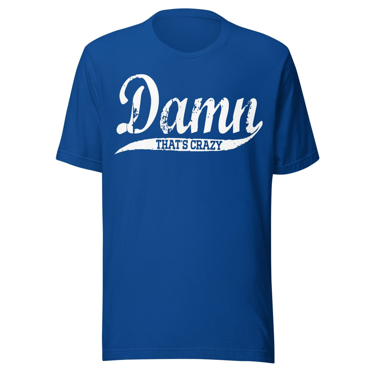 Damn That's Crazy Shirt