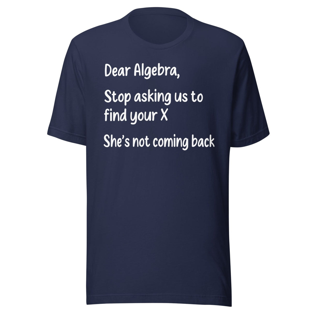 Dear Algebra Stop Asking Us To Find Your X Shirt