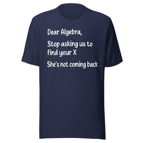 Dear Algebra Stop Asking Us To Find Your X Shirt