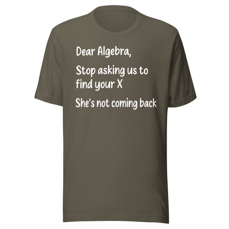 Dear Algebra Stop Asking Us To Find Your X Shirt