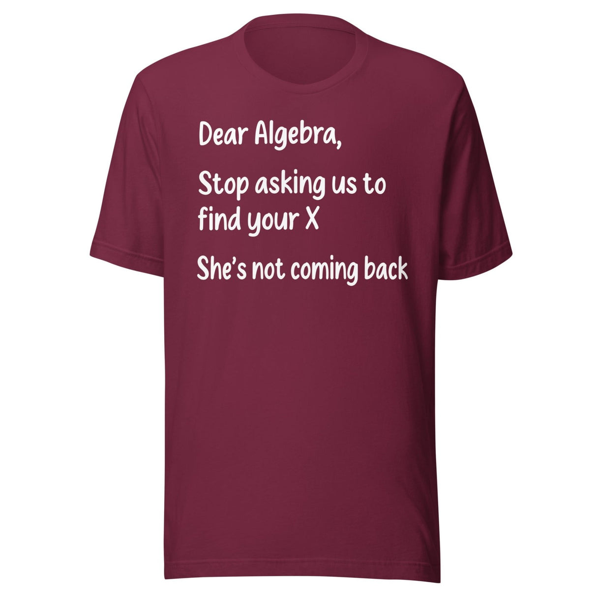 Dear Algebra Stop Asking Us To Find Your X Shirt