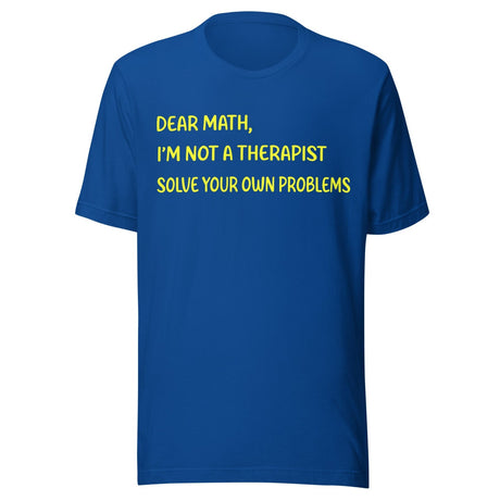 Dear Math Solve Your Own Problems Shirt