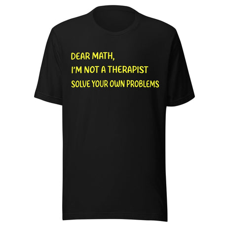 Dear Math Solve Your Own Problems Shirt