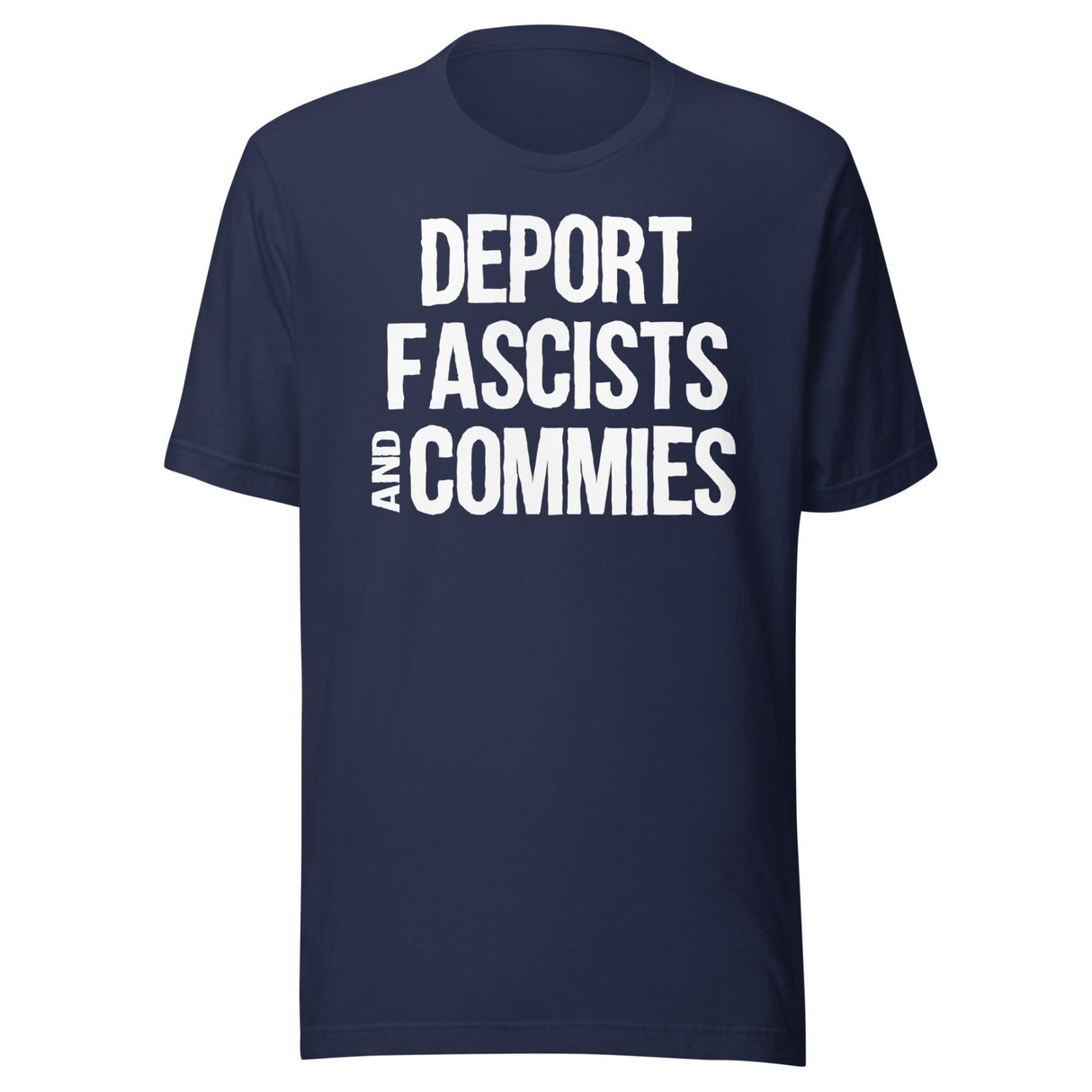 Deport Fascists And Commies Shirt