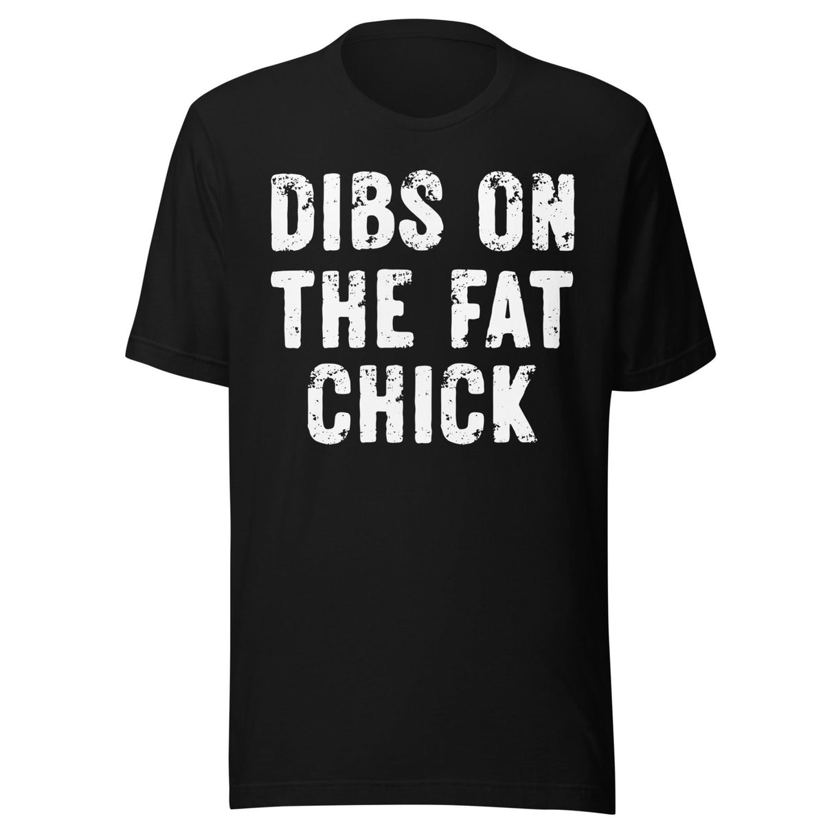 Dibs On The Fat Chick Shirt