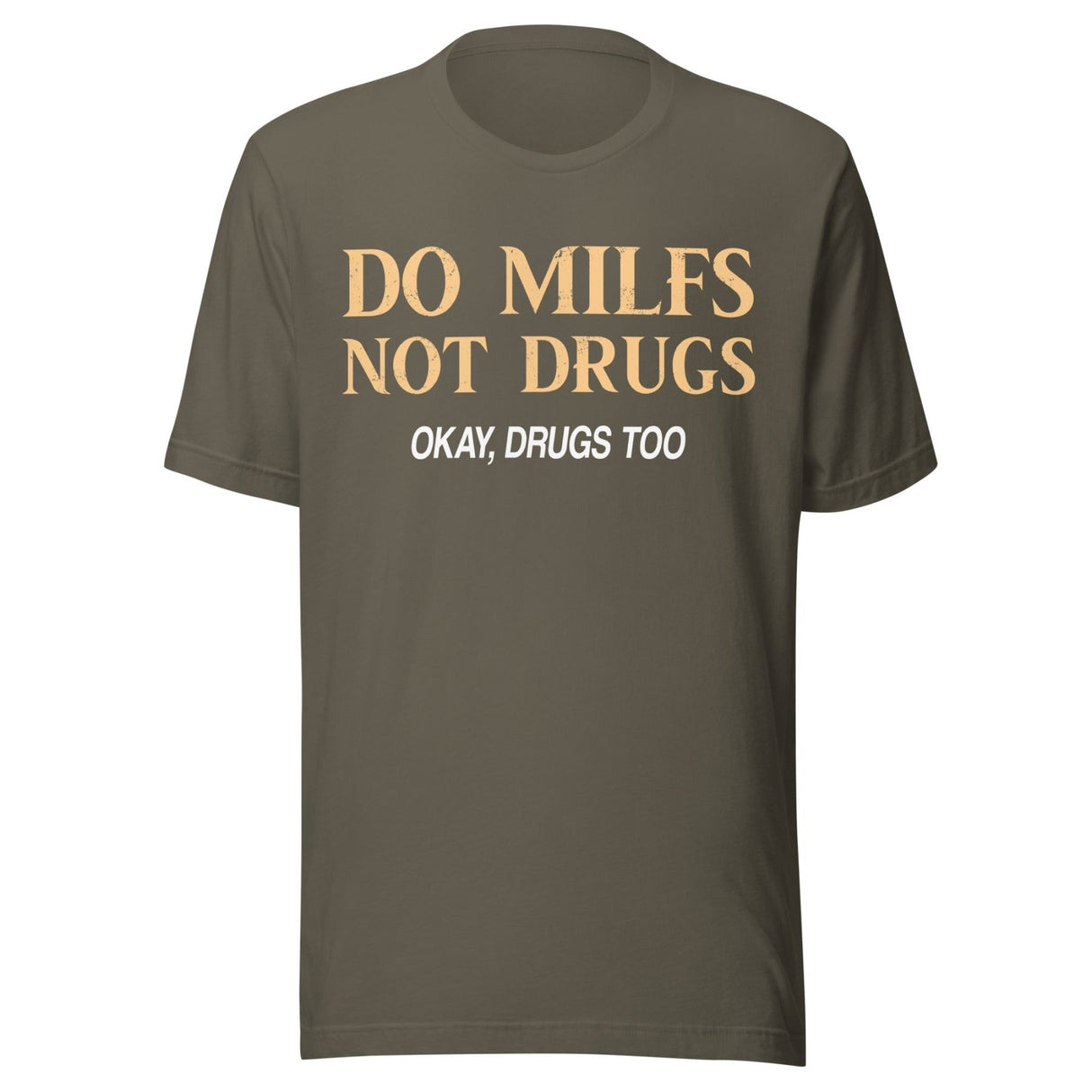 Do Milfs Not Drugs Okay Drugs Too Shirt