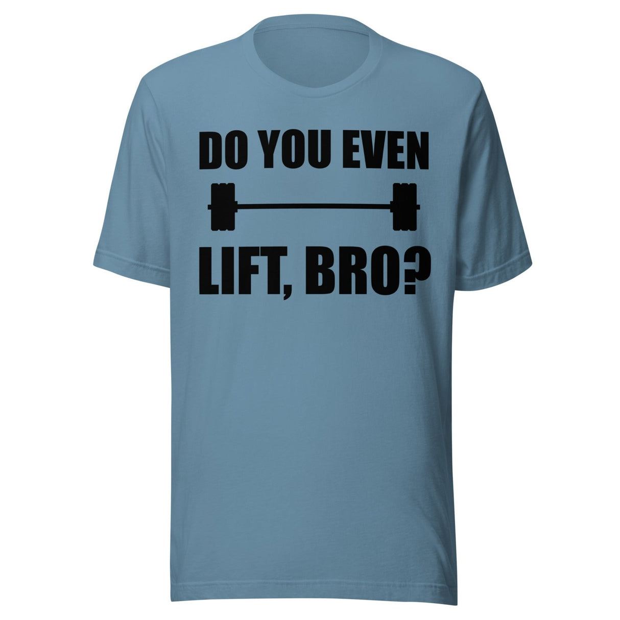 Do You Even Lift Bro Gym Shirt