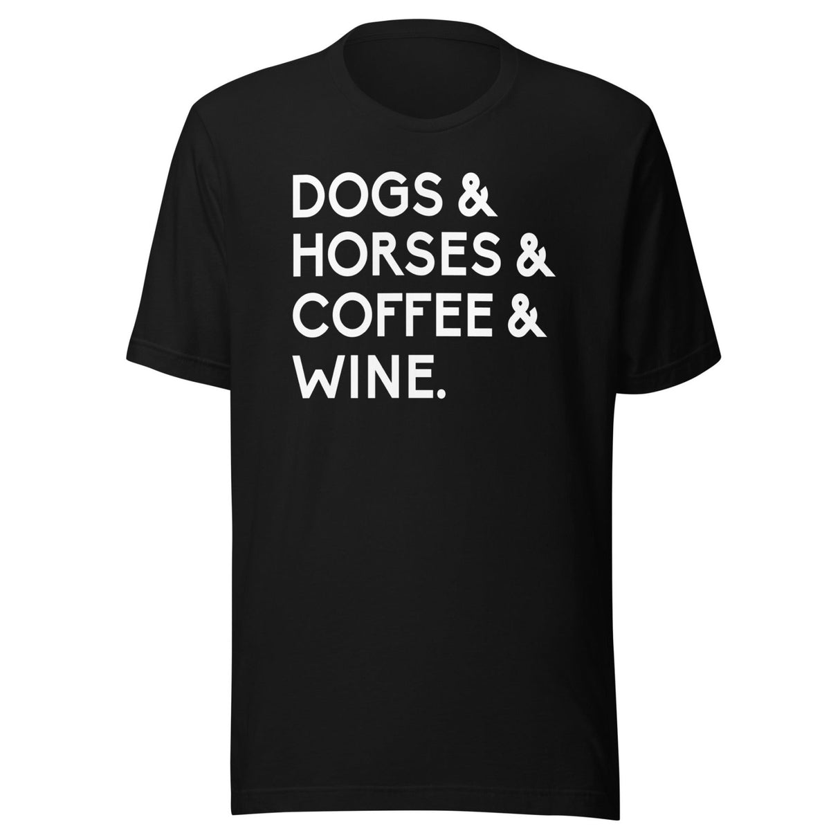 Dogs Horses Coffee And Wine Shirt