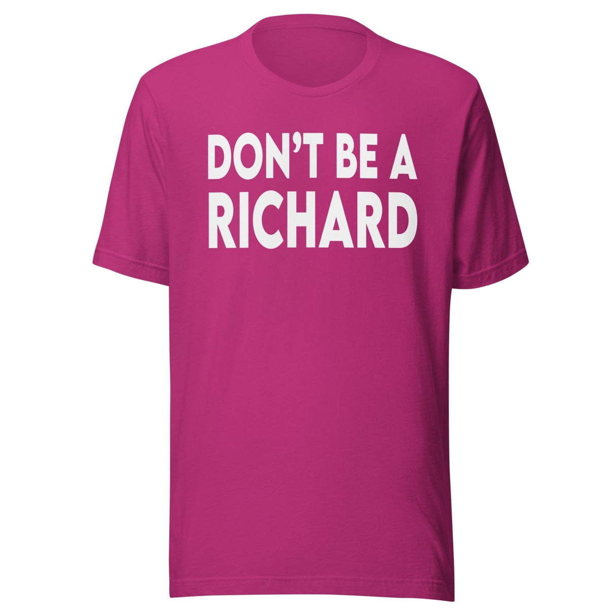 Don't Be A Richard Shirt