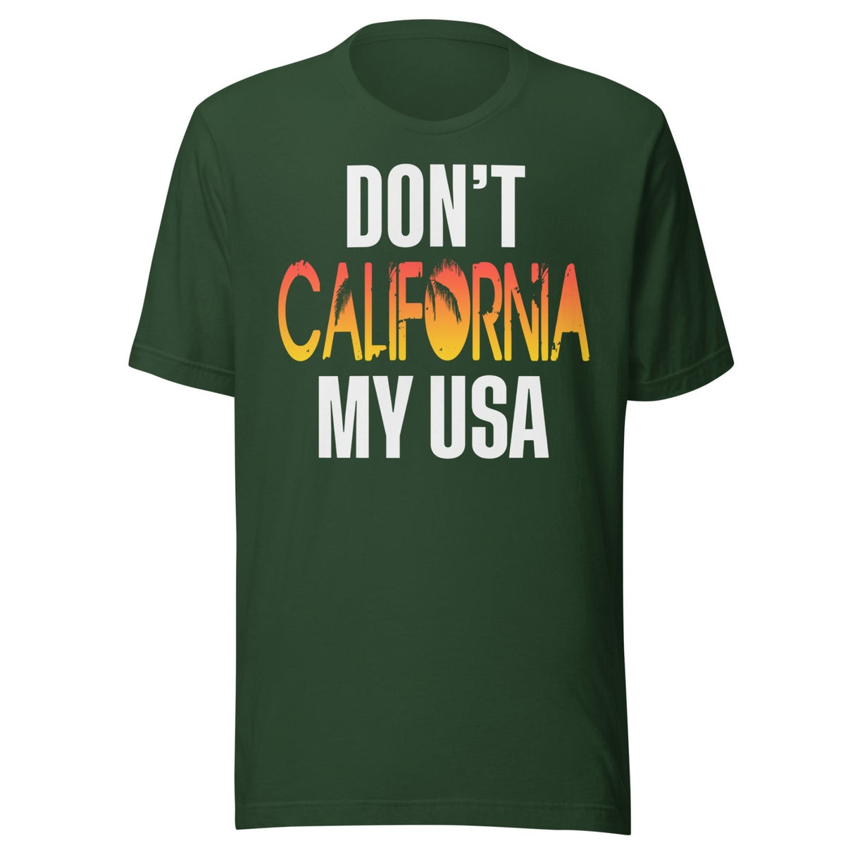 Don't California My USA Shirt