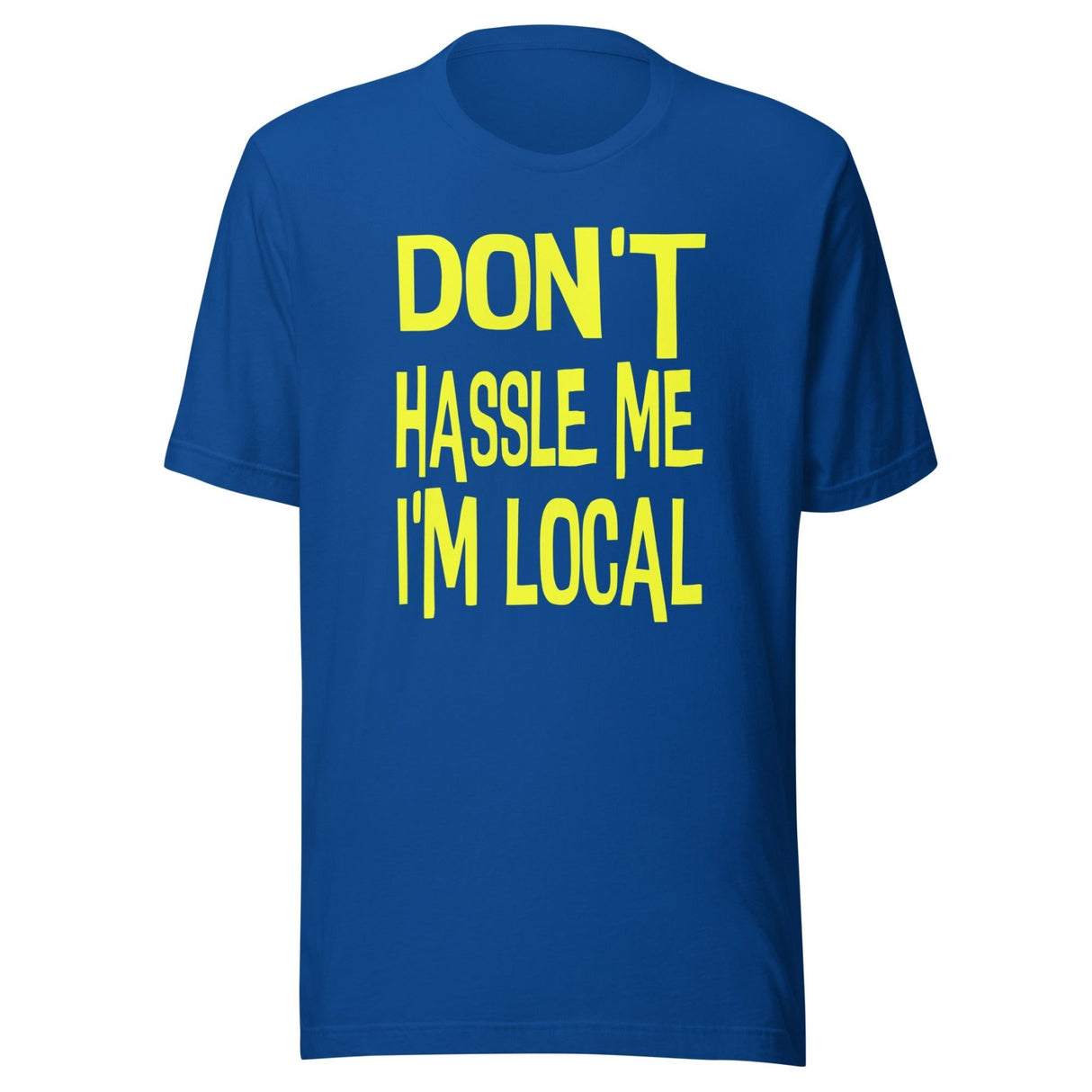 Don't Hassle Me I'm Local Shirt