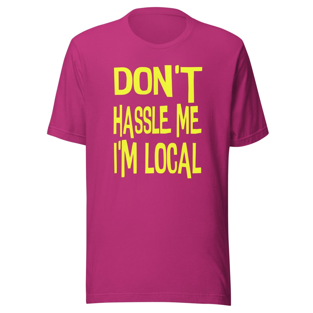 Don't Hassle Me I'm Local Shirt