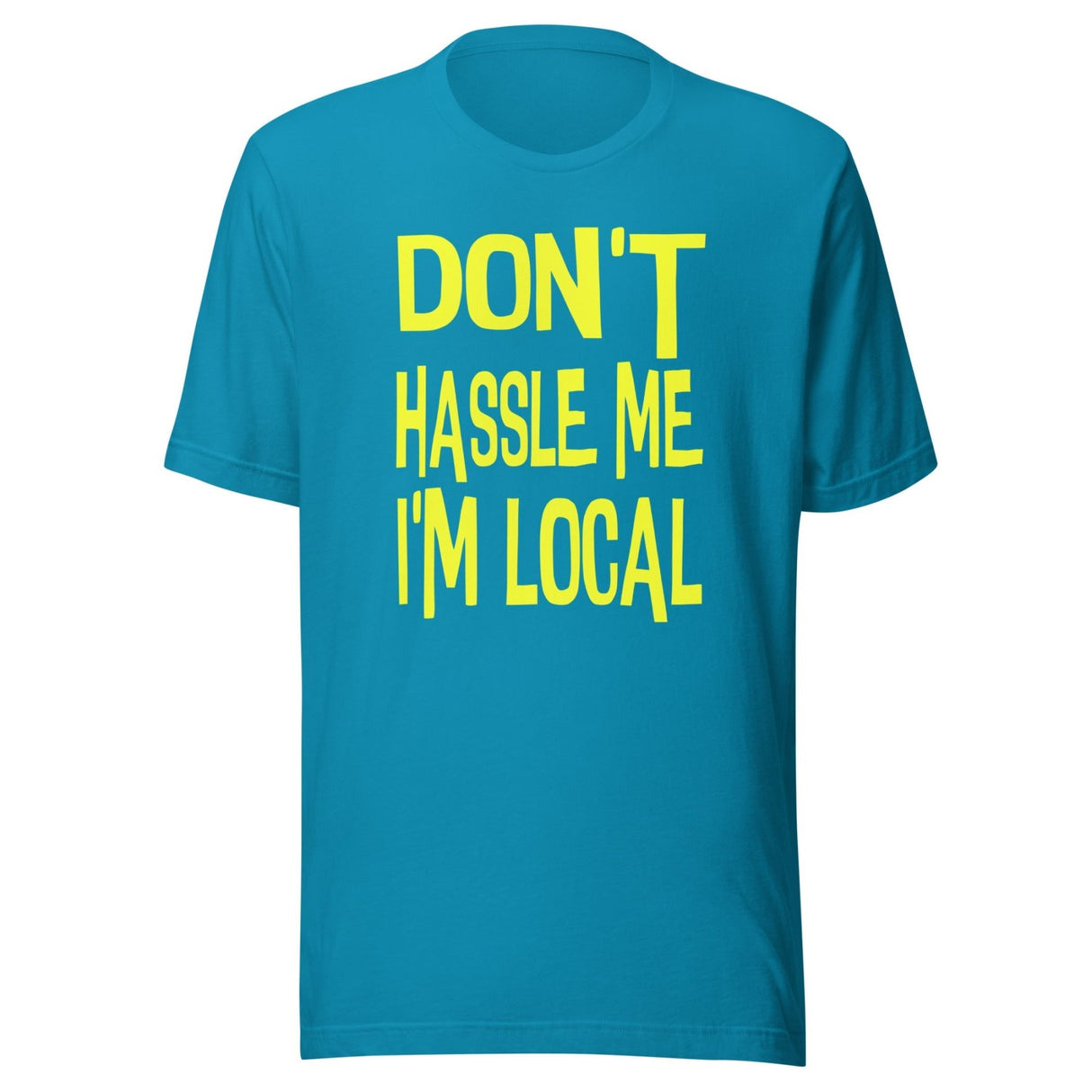 Don't Hassle Me I'm Local Shirt