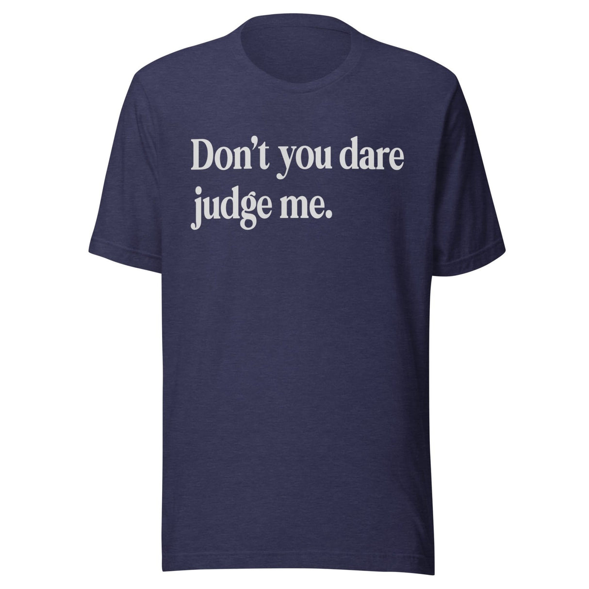 Don't You Dare Judge Me Shirt