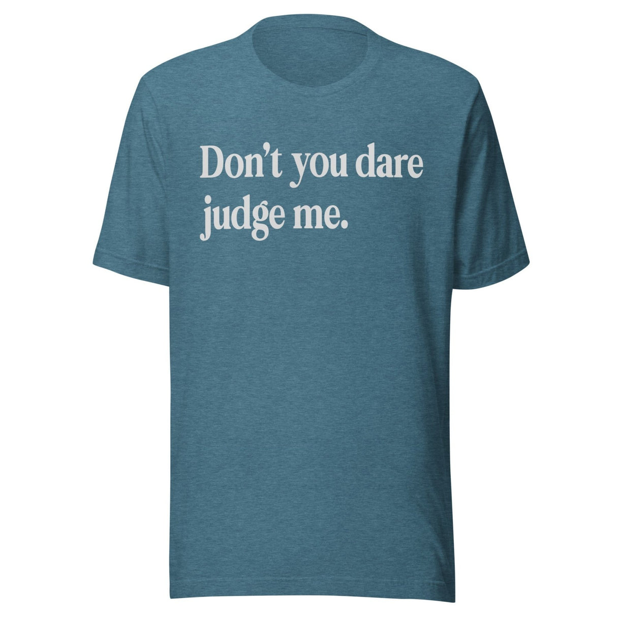 Don't You Dare Judge Me Shirt