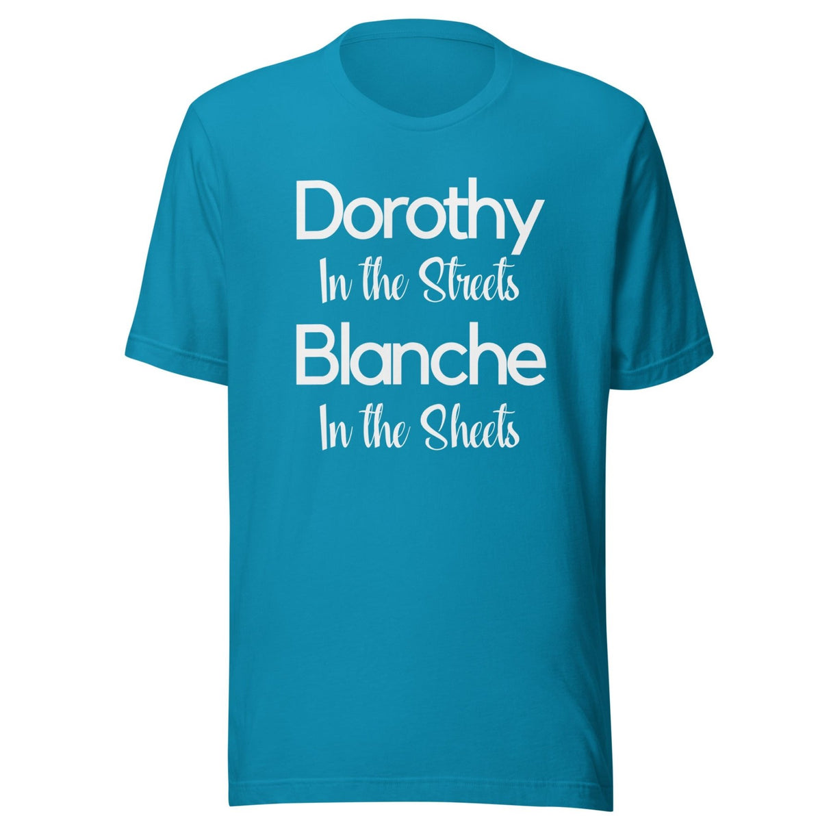Dorothy In The Streets Blanche In The Sheets Shirt