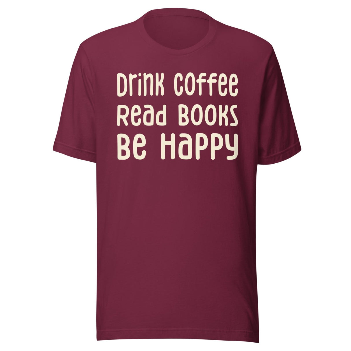 Drink Coffee Read Books Be Happy Shirt