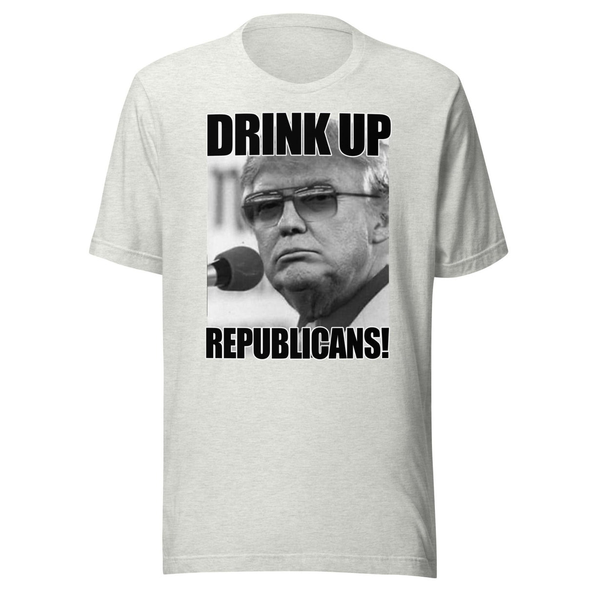 Drink Up Republicans Anti - Trump Shirt