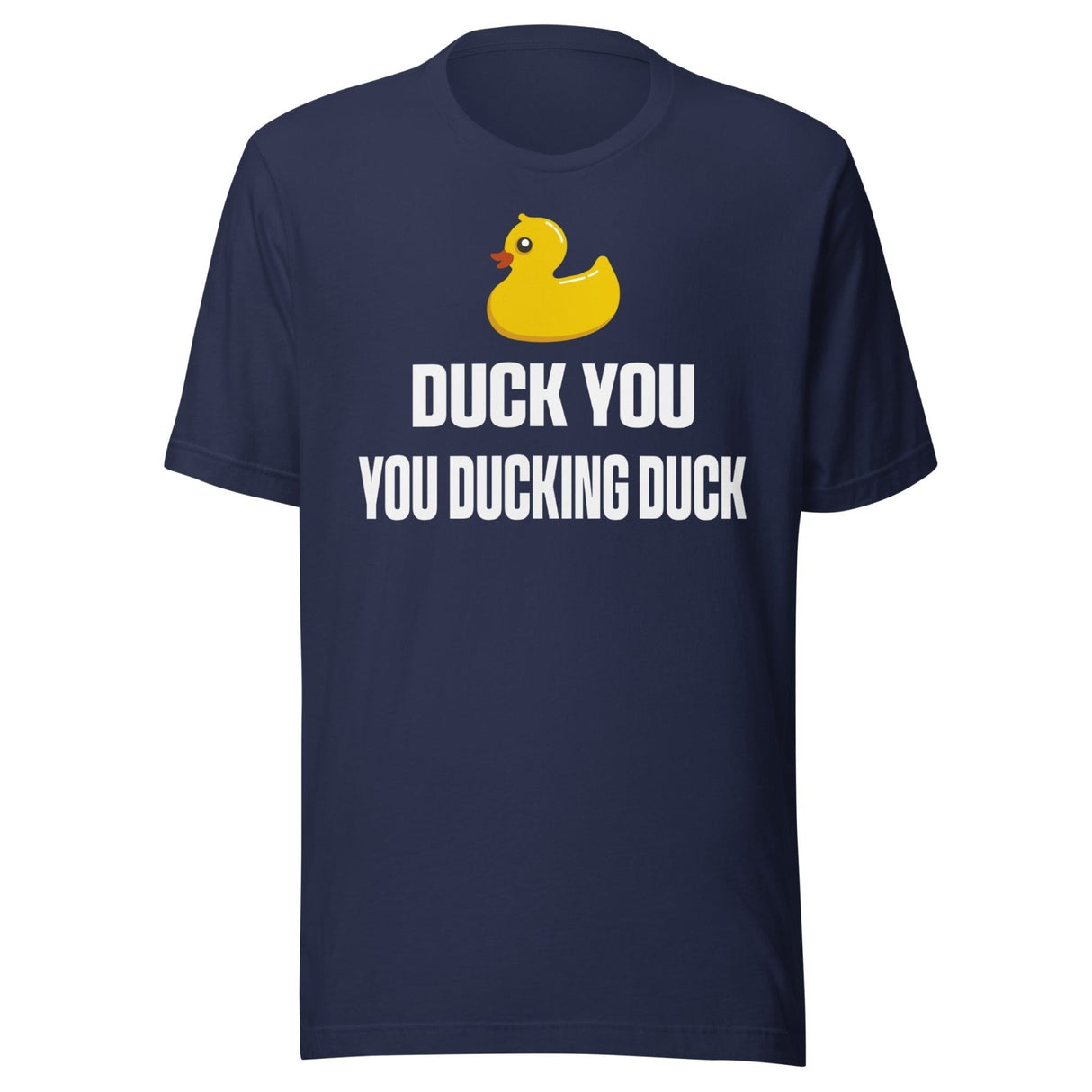 Duck You You Ducking Duck Shirt