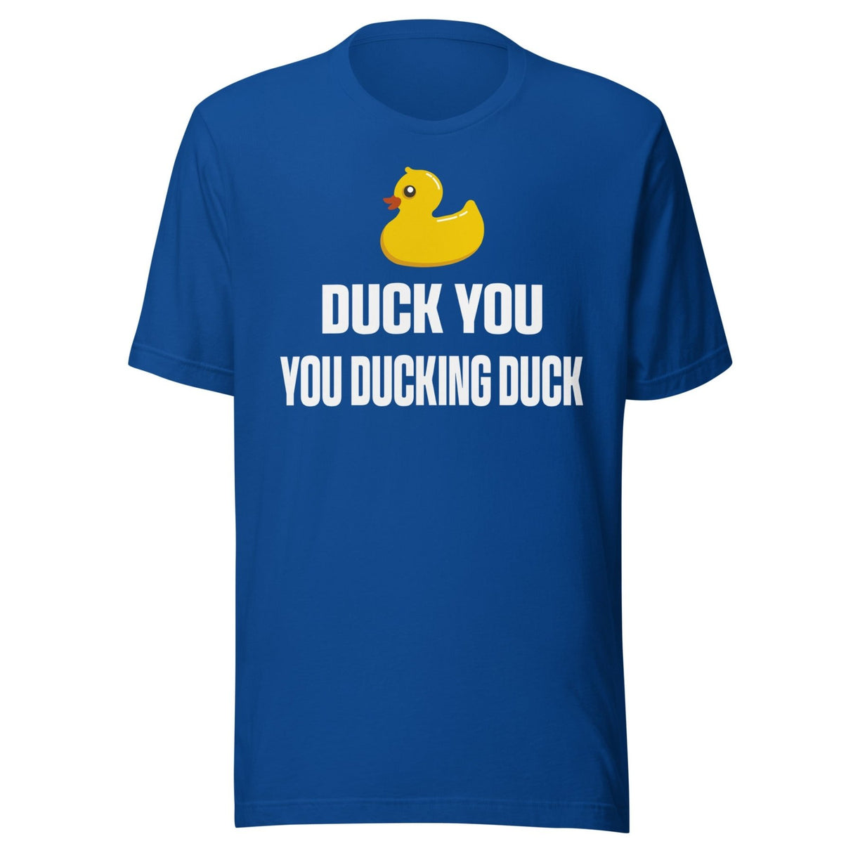 Duck You You Ducking Duck Shirt