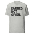 Earned Not Given Shirt