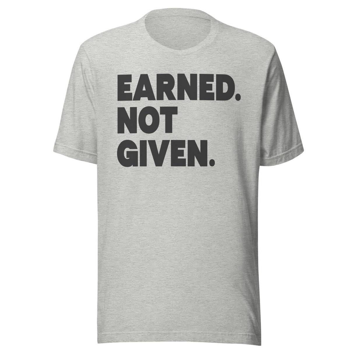 Earned Not Given Shirt