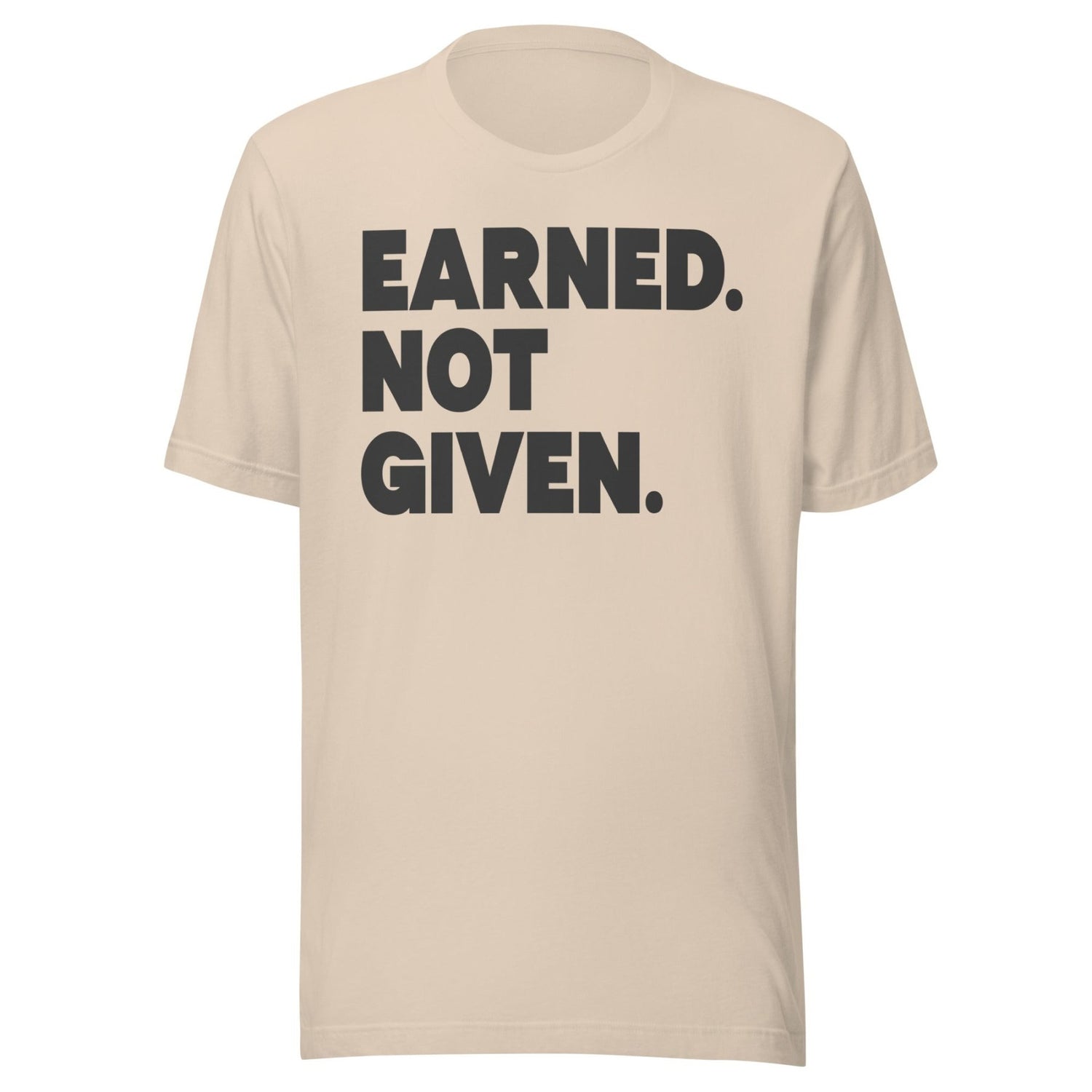 Earned Not Given Shirt