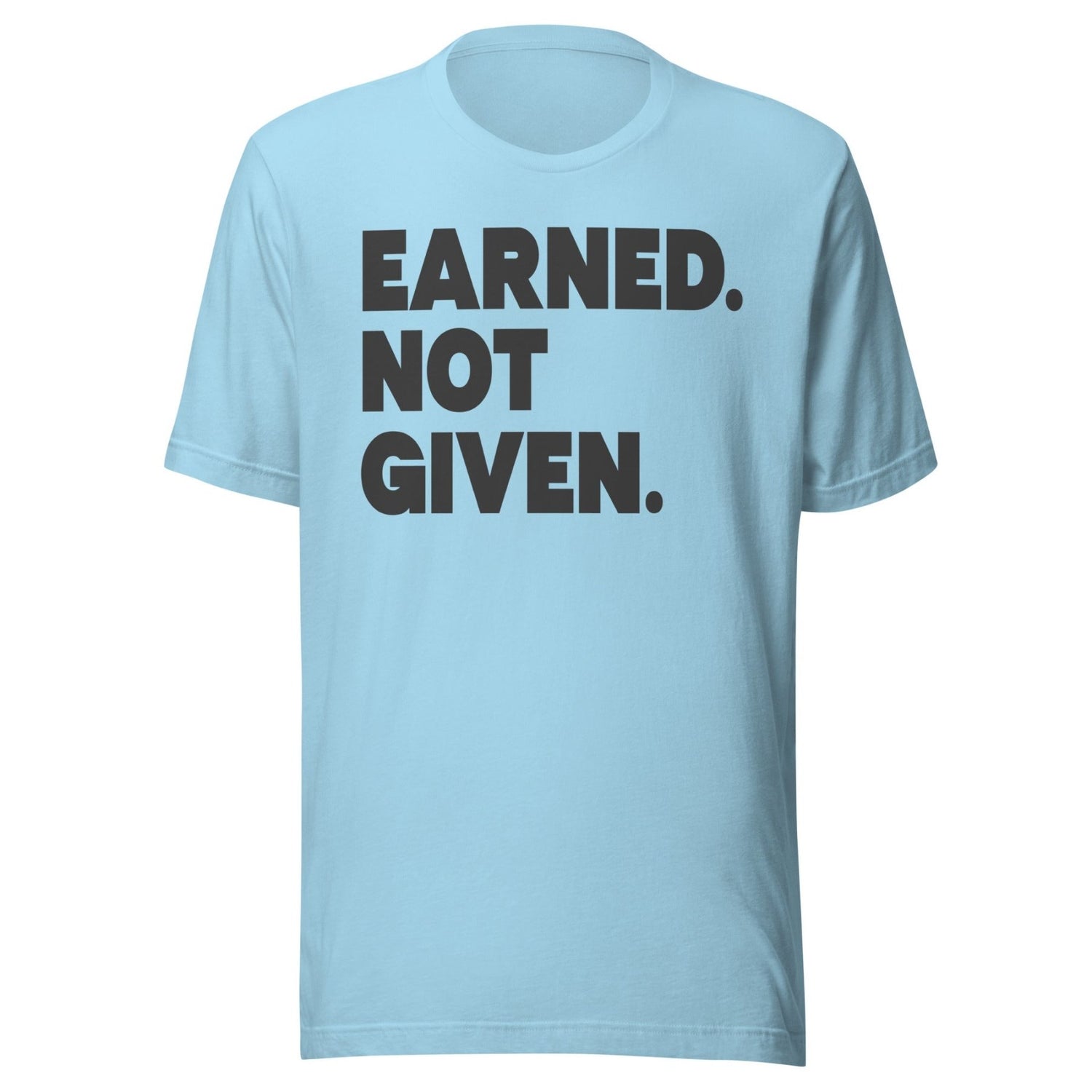 Earned Not Given Shirt