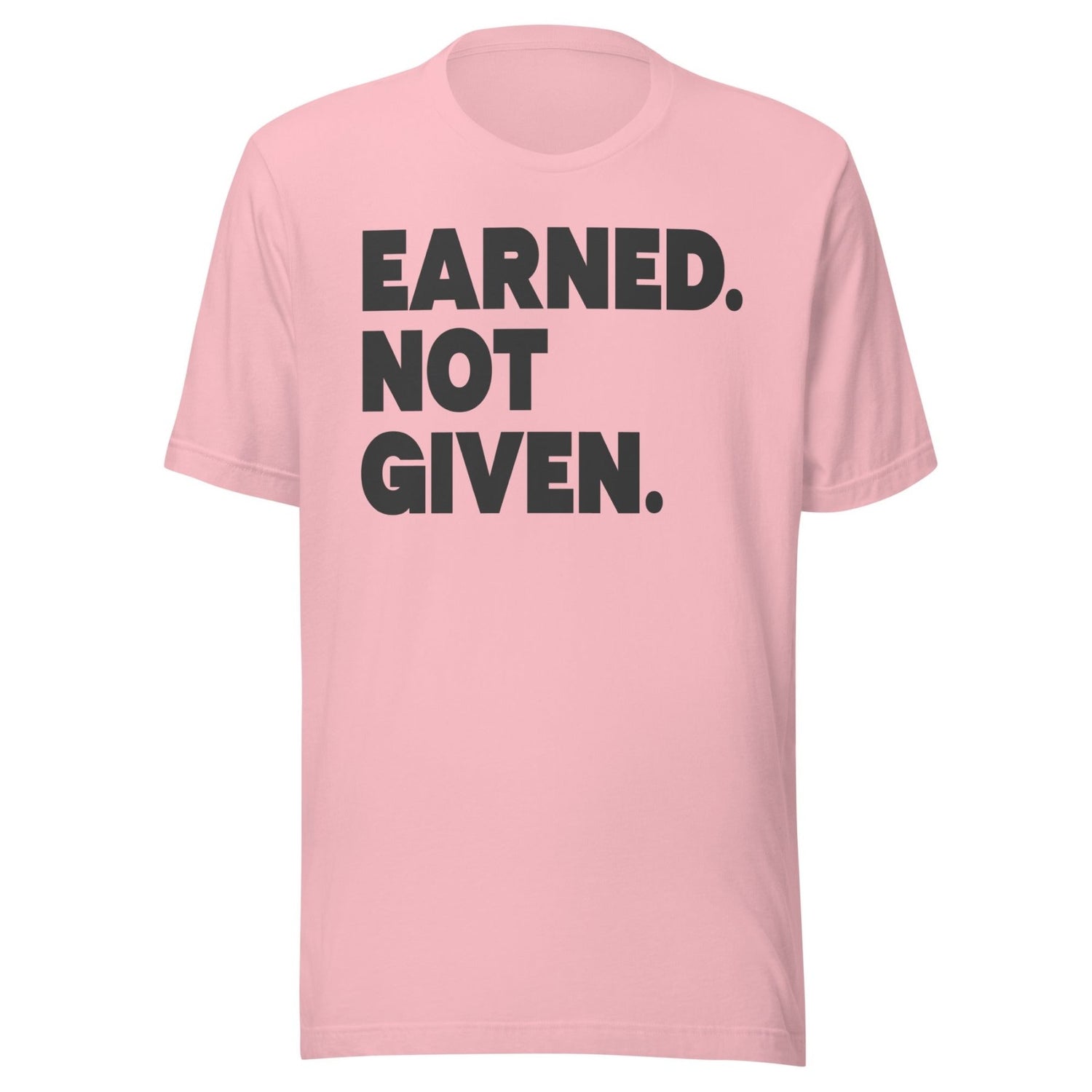 Earned Not Given Shirt