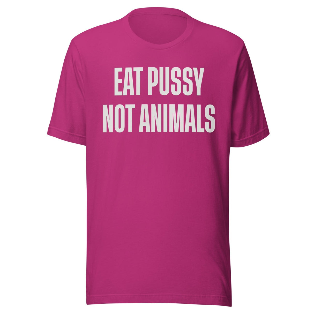 Eat Pussy Not Animals Shirt