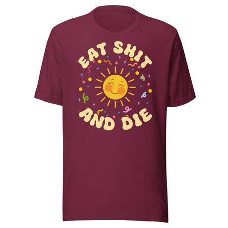 Eat Shit and Die Sunshine Shirt