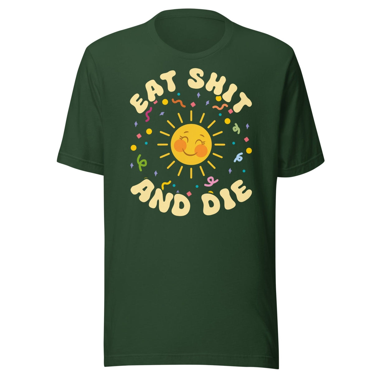 Eat Shit and Die Sunshine Shirt