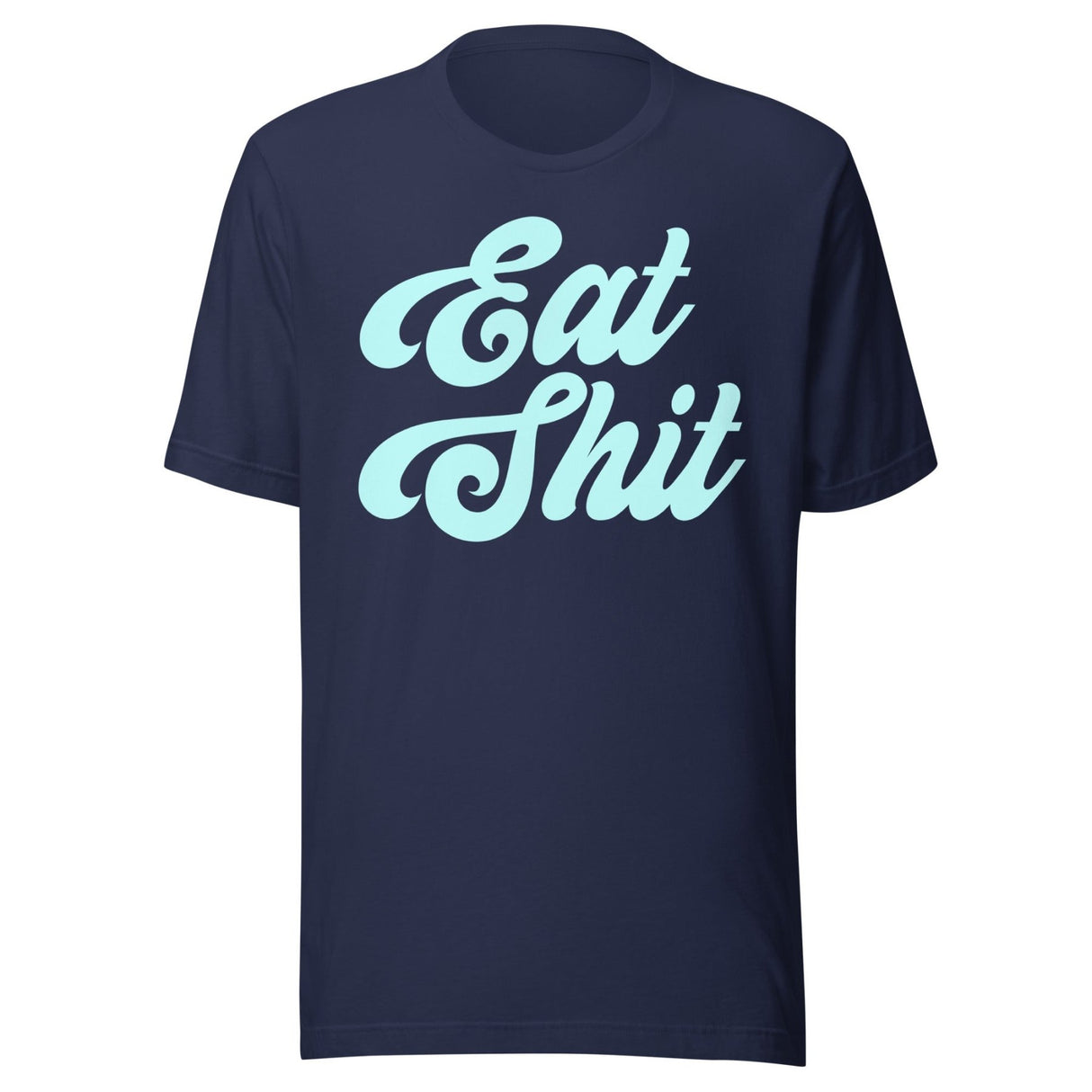 Eat Shit Shirt